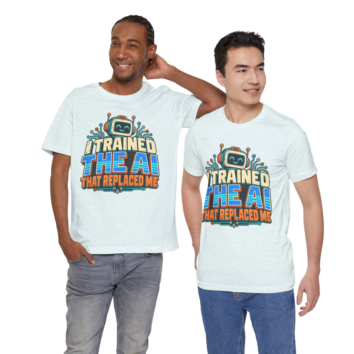 T-Shirt — I Trained the AI That Replaced Me Funny Tech Worker Tee