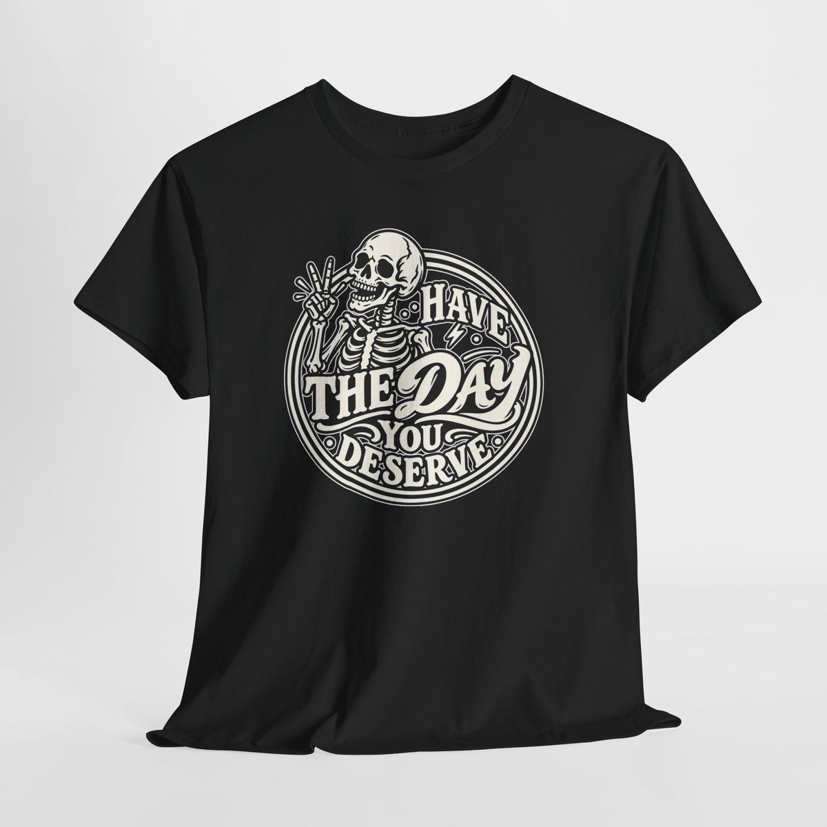 Have the Day You Deserve Tee — Vintage Skeleton Graphic T‑Shirt