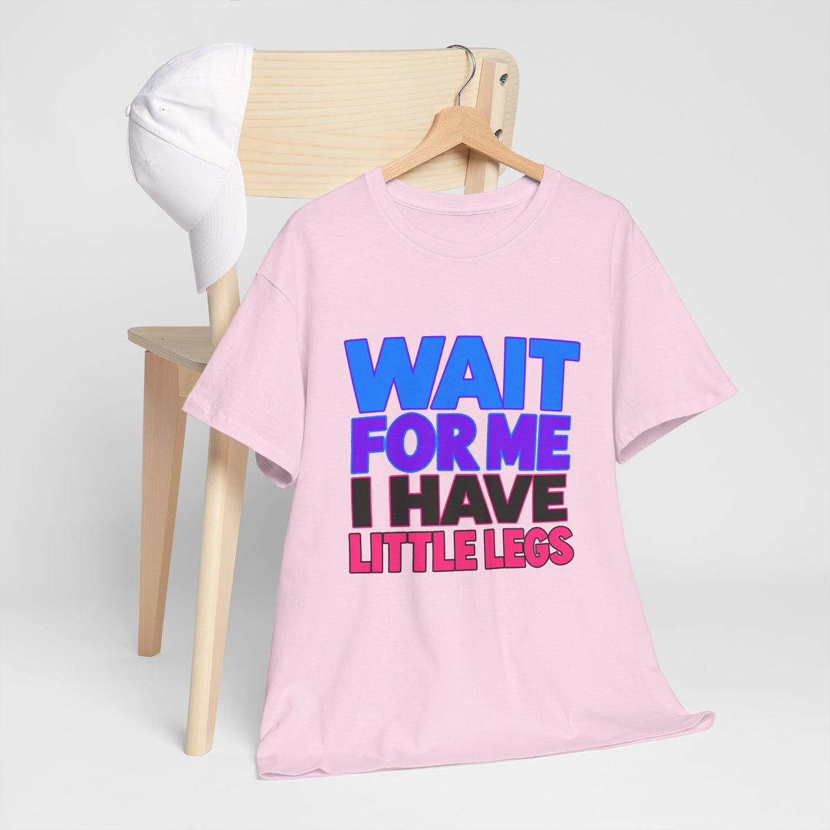 Wait For Me I Have Little Legs T-Shirt — Cute Pet / Toddler Humor Tee
