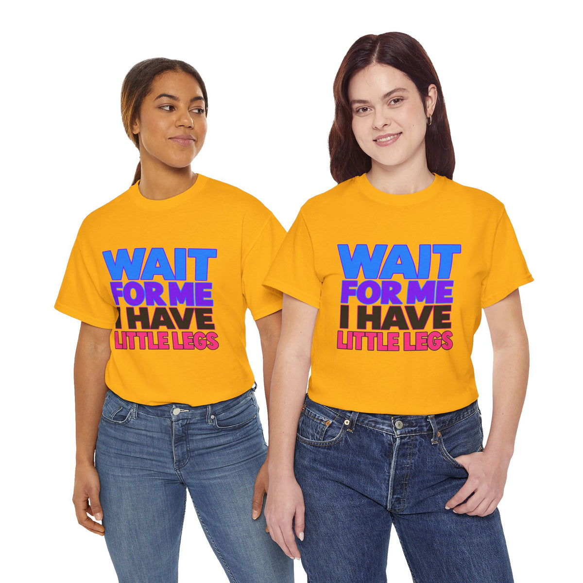 Wait For Me I Have Little Legs T-Shirt — Cute Pet / Toddler Humor Tee