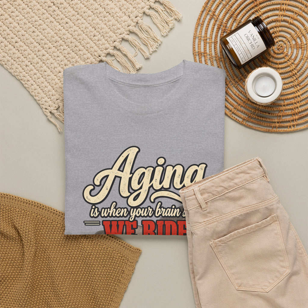 Aging: When Your Brain Says “We Ride at Dawn” Funny Graphic Tee