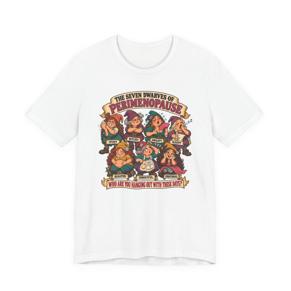 Perimenopause Tee — "The Seven Dwarves of Perimenopause" Funny Women’s Health Shirt