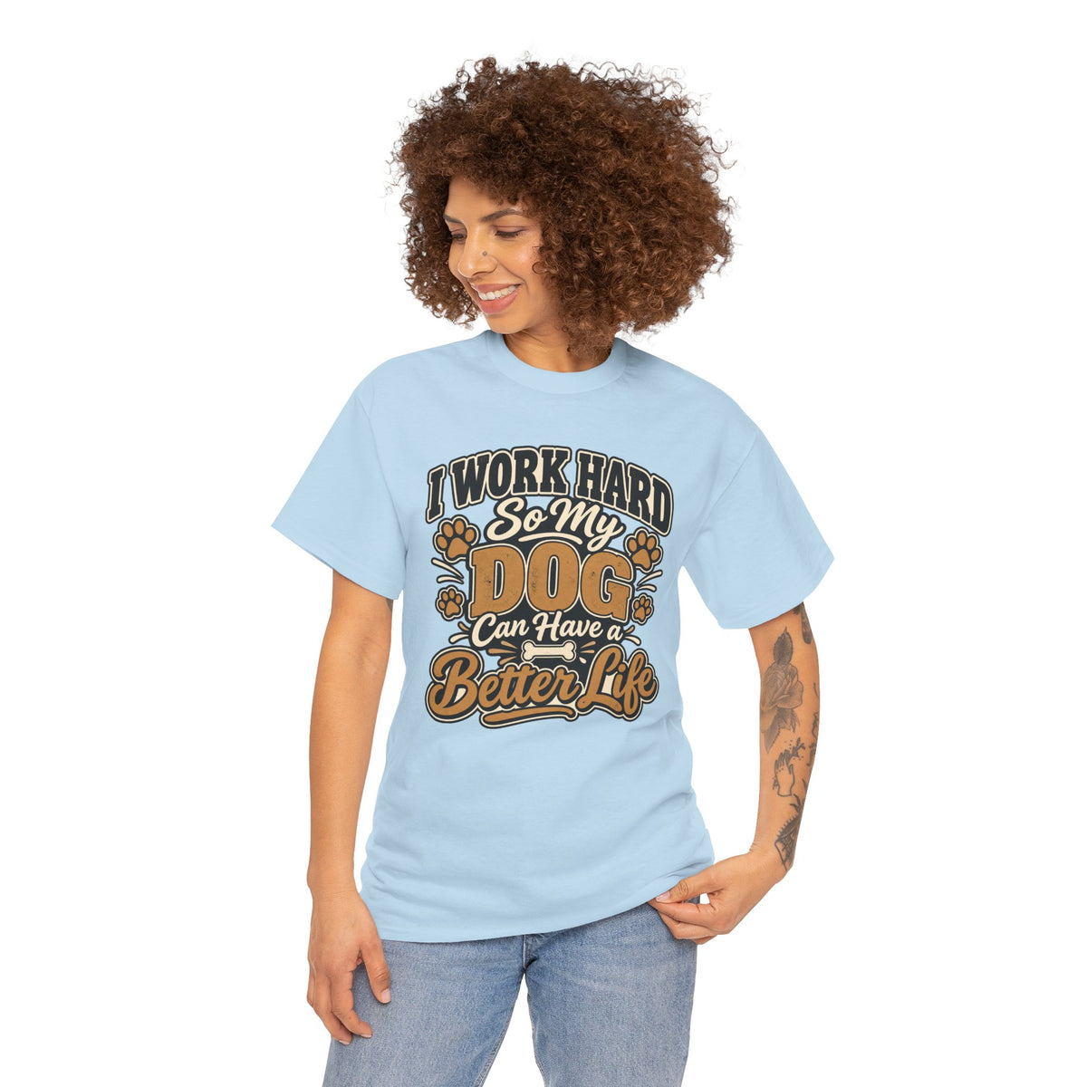Dog Lover T‑Shirt — “I Work Hard So My Dog Can Have a Better Life”