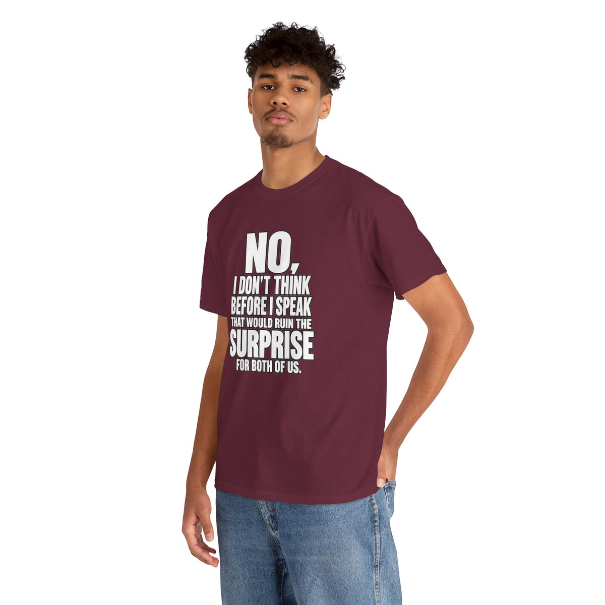 T‑Shirt — "No, I Don't Think Before I Speak That Would Ruin the Surprise" Funny Quote Tee