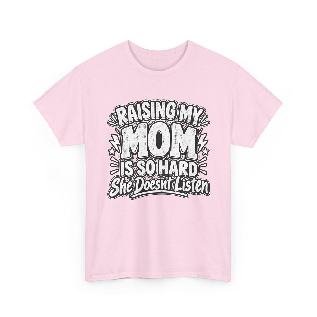 Raising My Mom Is So Hard Tee — Funny Mother-Son Humor Gift