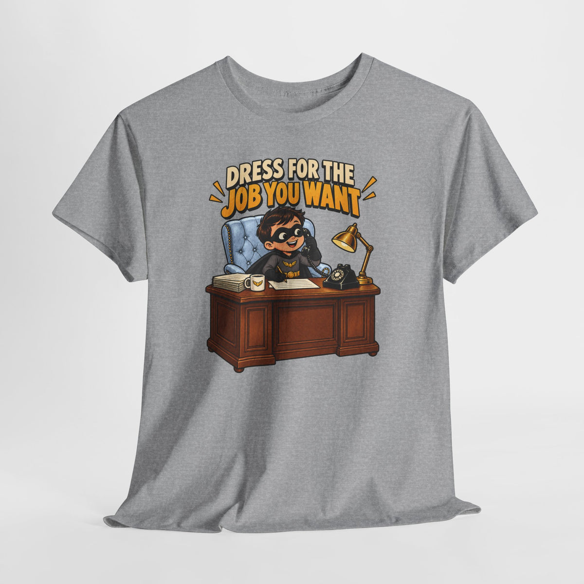 Dress for the Job You Want T-Shirt — Motivational Office Career Tee
