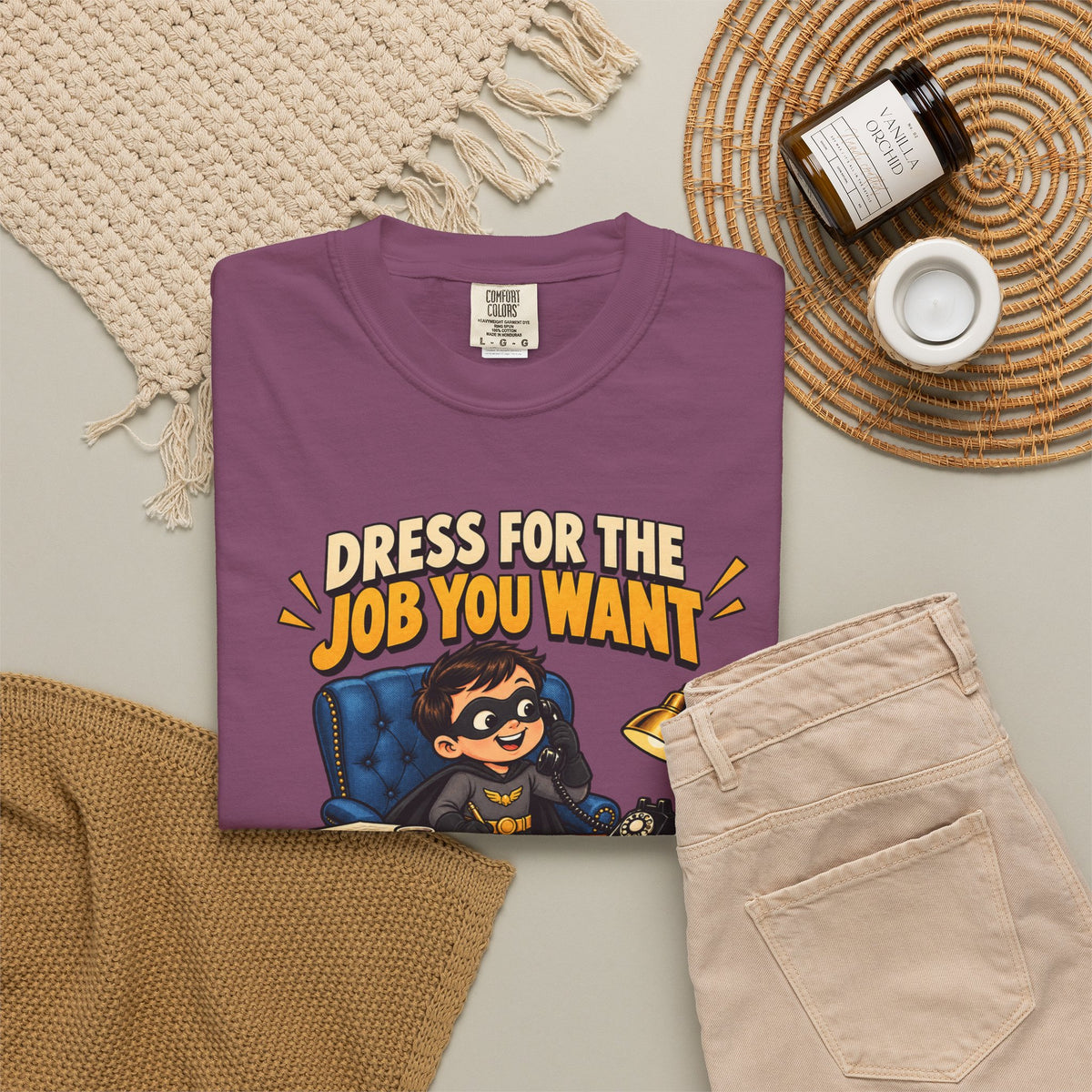 Dress for the Job You Want T-Shirt — Funny Office Career Motivation Tee
