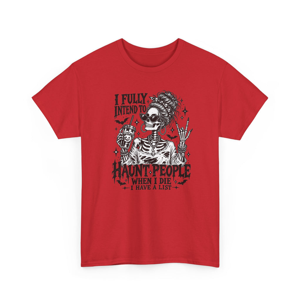 Haunted List Tee — "I Fully Intend to Haunt People When I Die" Graphic T-Shirt
