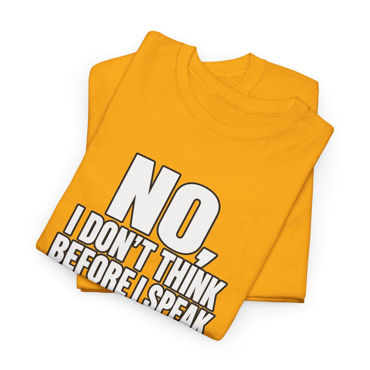 T‑Shirt — "No, I Don't Think Before I Speak That Would Ruin the Surprise" Funny Quote Tee