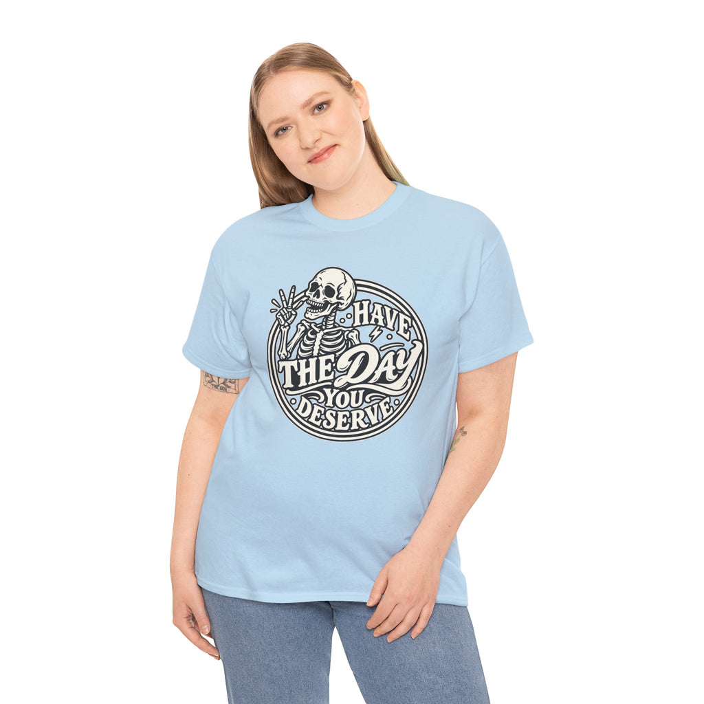 Have the Day You Deserve Tee — Vintage Skeleton Graphic T‑Shirt