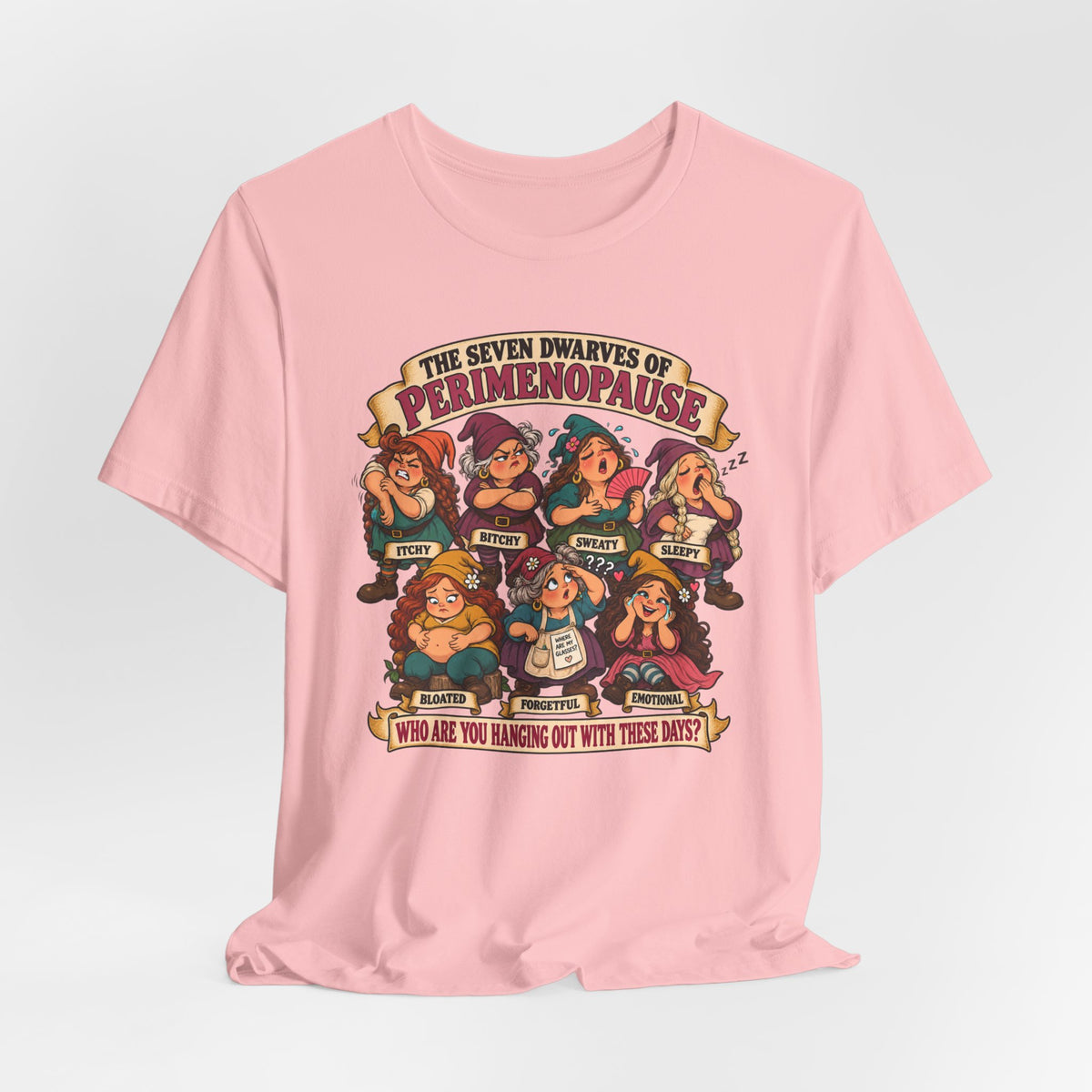 Perimenopause Tee — "The Seven Dwarves of Perimenopause" Funny Women’s Health Shirt