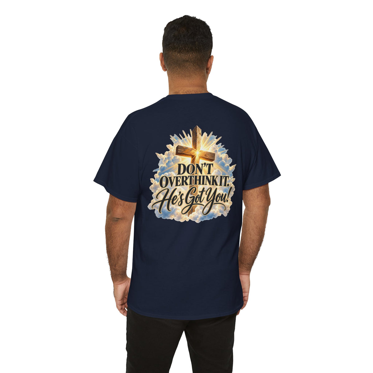Don't Overthink It He's Got You Tee — Christian Cross Inspirational T‑Shirt