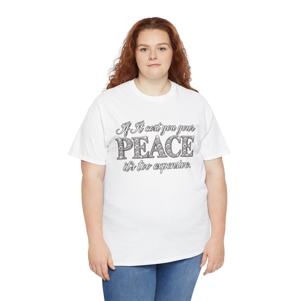 Peace Is Not Your Weakness Tee – "If it costs you your PEACE it's too expensive" Inspirational Graphic T-Shirt