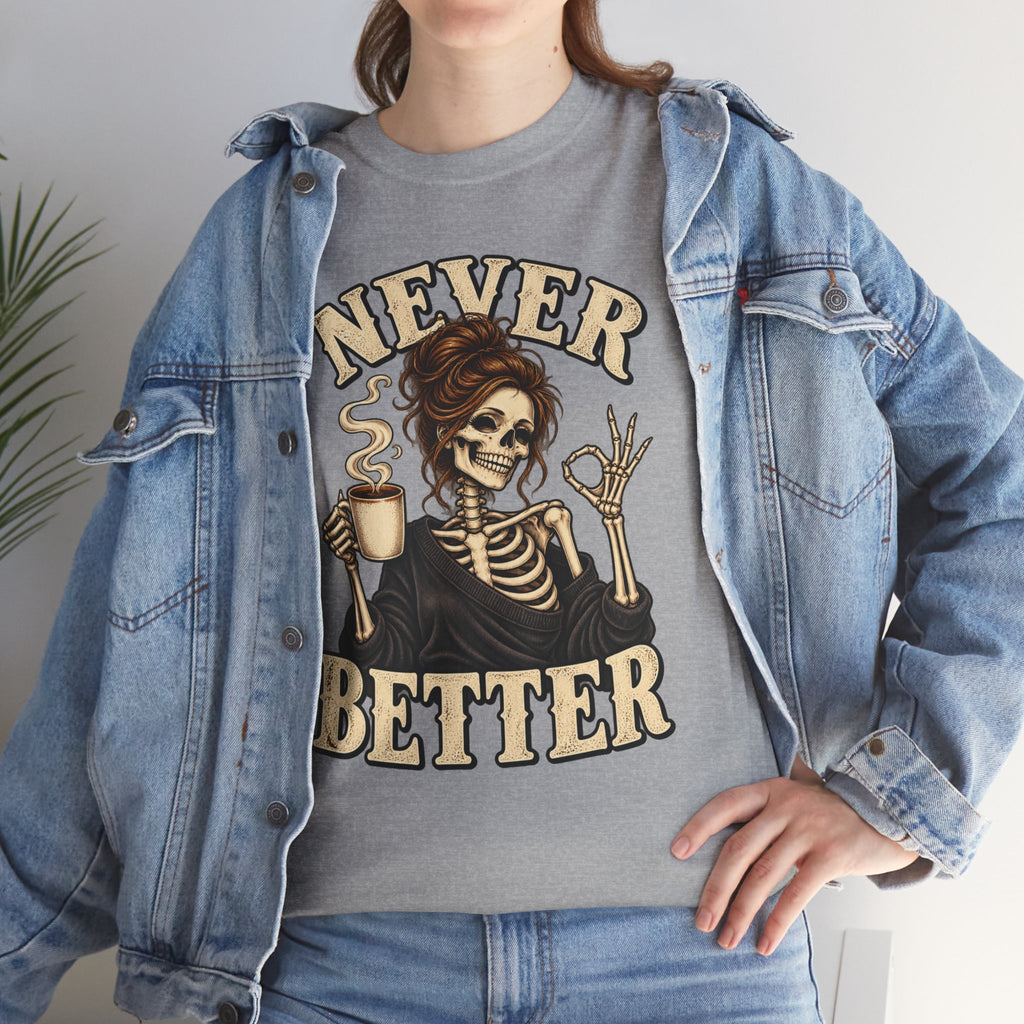 Never Better Skeleton Coffee Graphic Tee
