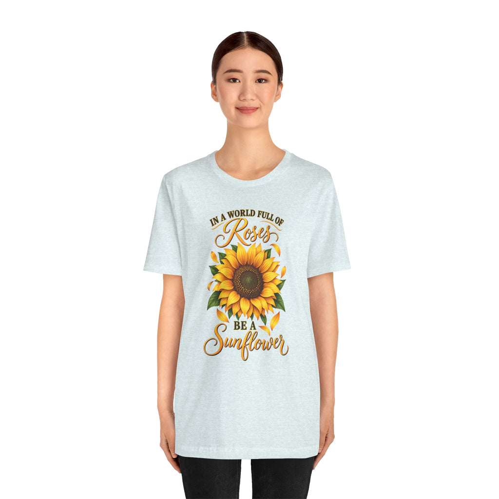 Be a Sunflower T-Shirt | Inspirational Floral Graphic