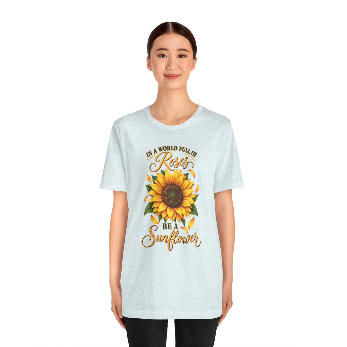 Be a Sunflower T-Shirt | Inspirational Floral Graphic