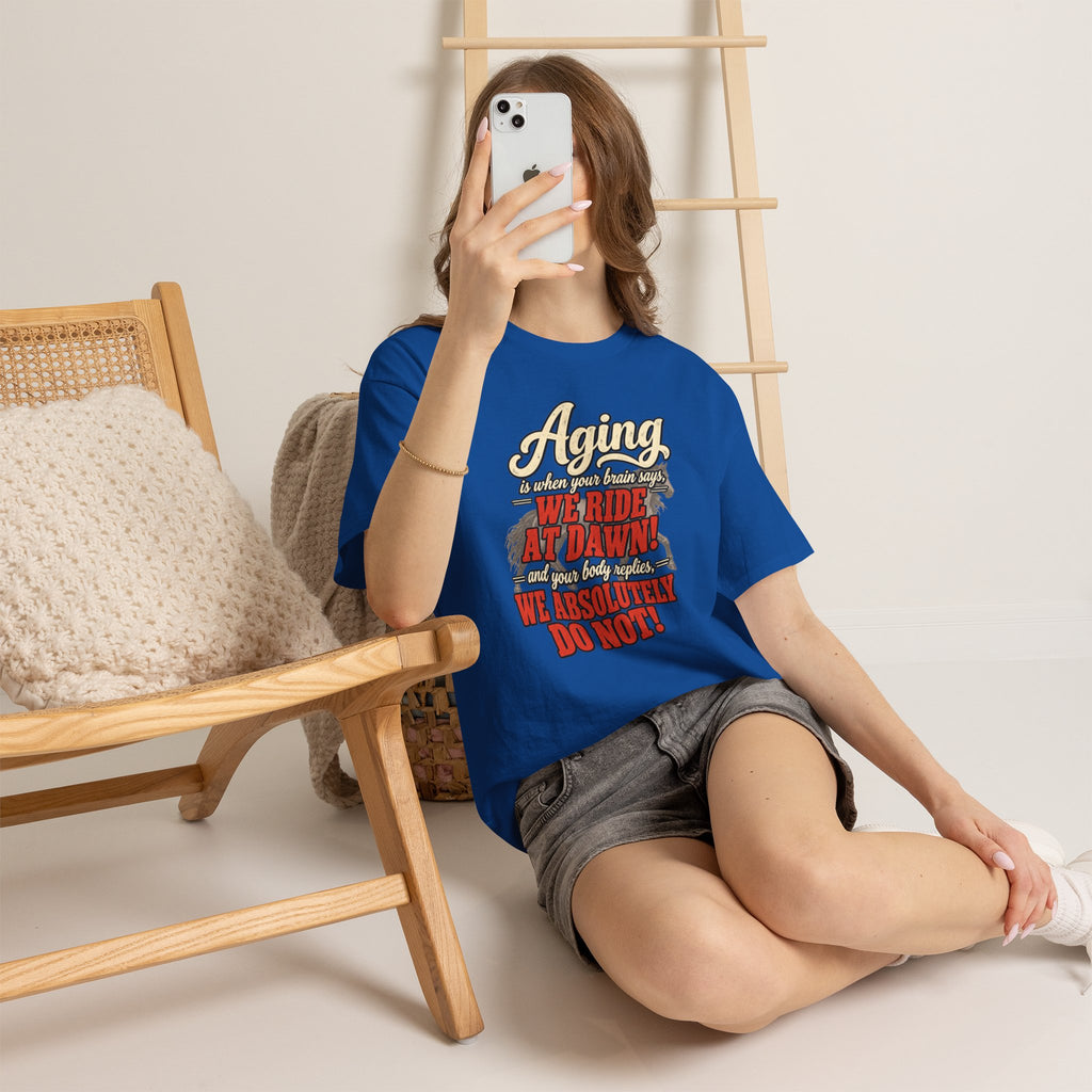 Aging: When Your Brain Says “We Ride at Dawn” Funny Graphic Tee