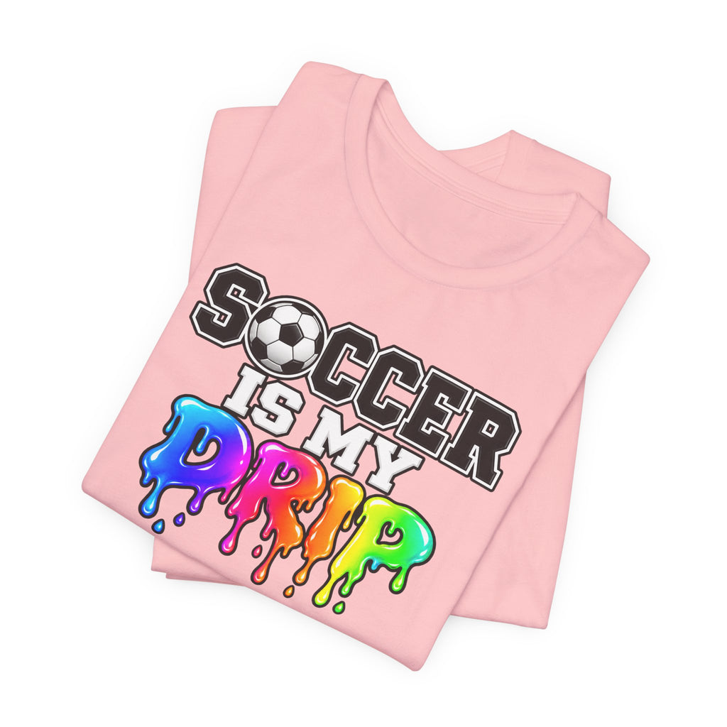 Soccer Is My Drip T-Shirt — Colorful Rainbow Drip Soccer Tee for Players & Fans