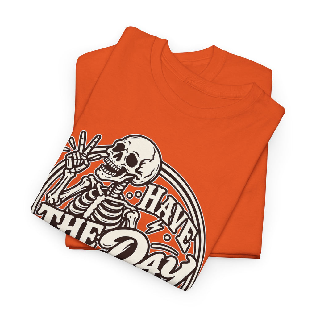 Have the Day You Deserve Tee — Vintage Skeleton Graphic T‑Shirt