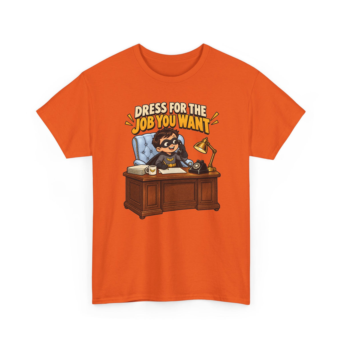 Dress for the Job You Want T-Shirt — Motivational Office Career Tee