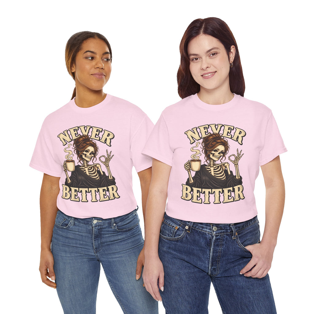 Never Better Skeleton Coffee Graphic Tee