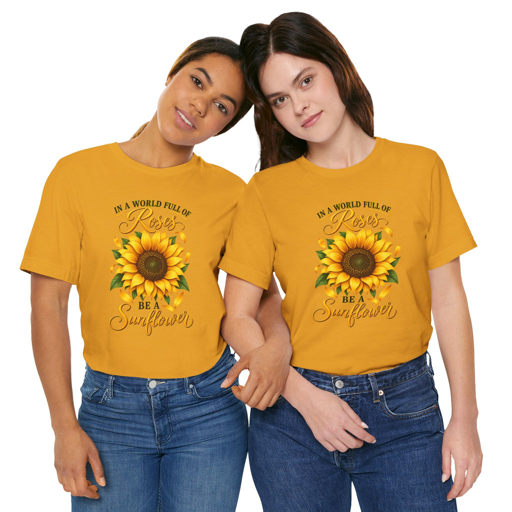 Be a Sunflower T-Shirt | Inspirational Floral Graphic