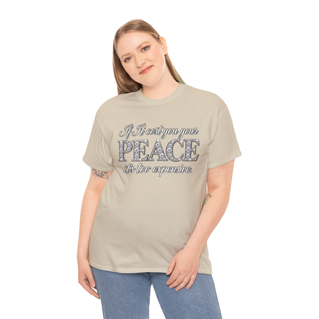 Peace Is Not Your Weakness Tee – "If it costs you your PEACE it's too expensive" Inspirational Graphic T-Shirt