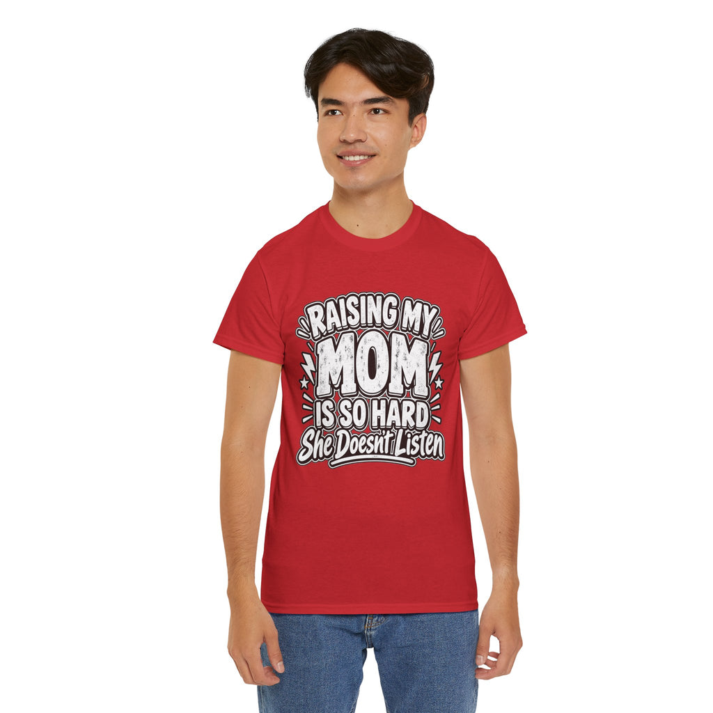Raising My Mom Is So Hard Tee — Funny Mother-Son Humor Gift