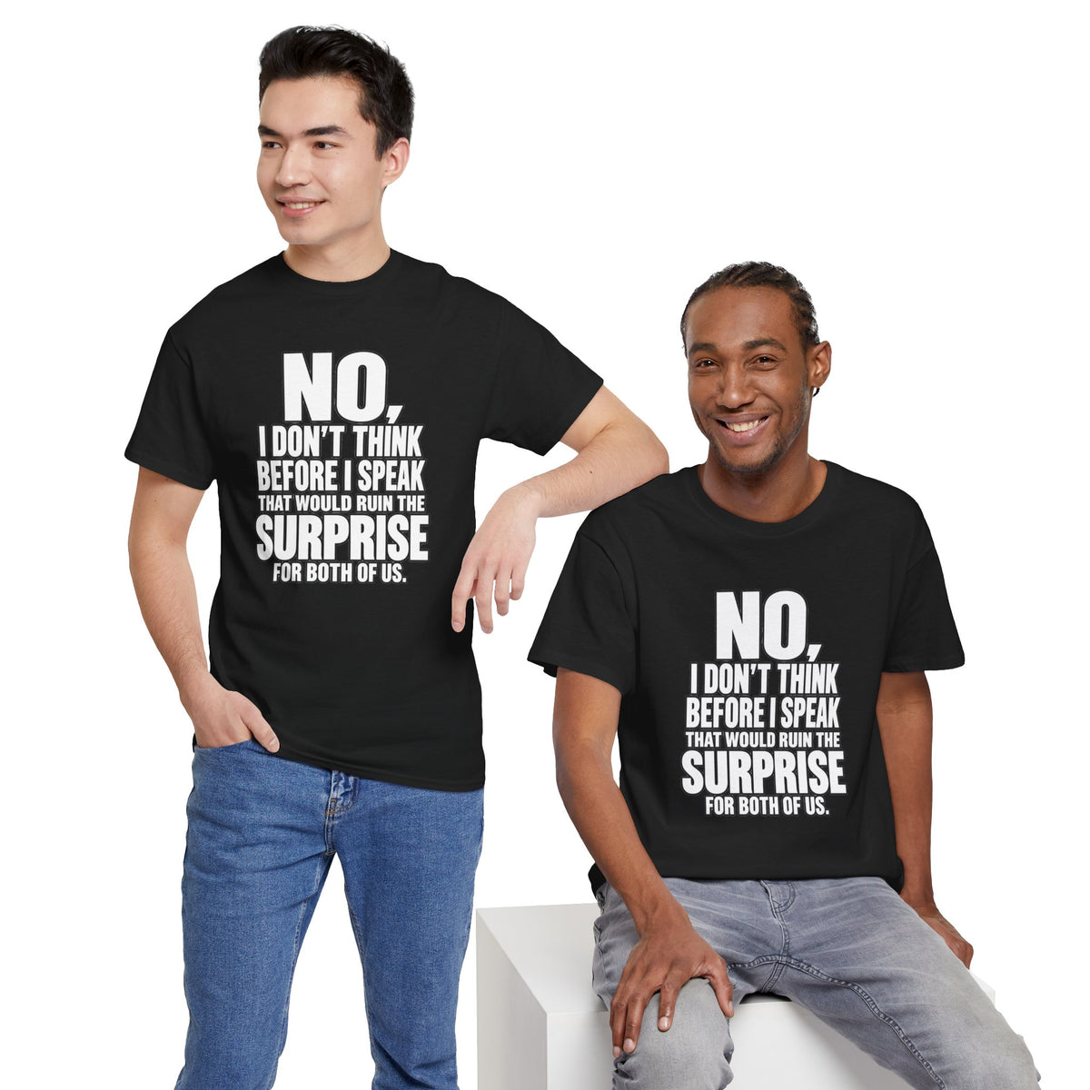 T‑Shirt — "No, I Don't Think Before I Speak That Would Ruin the Surprise" Funny Quote Tee
