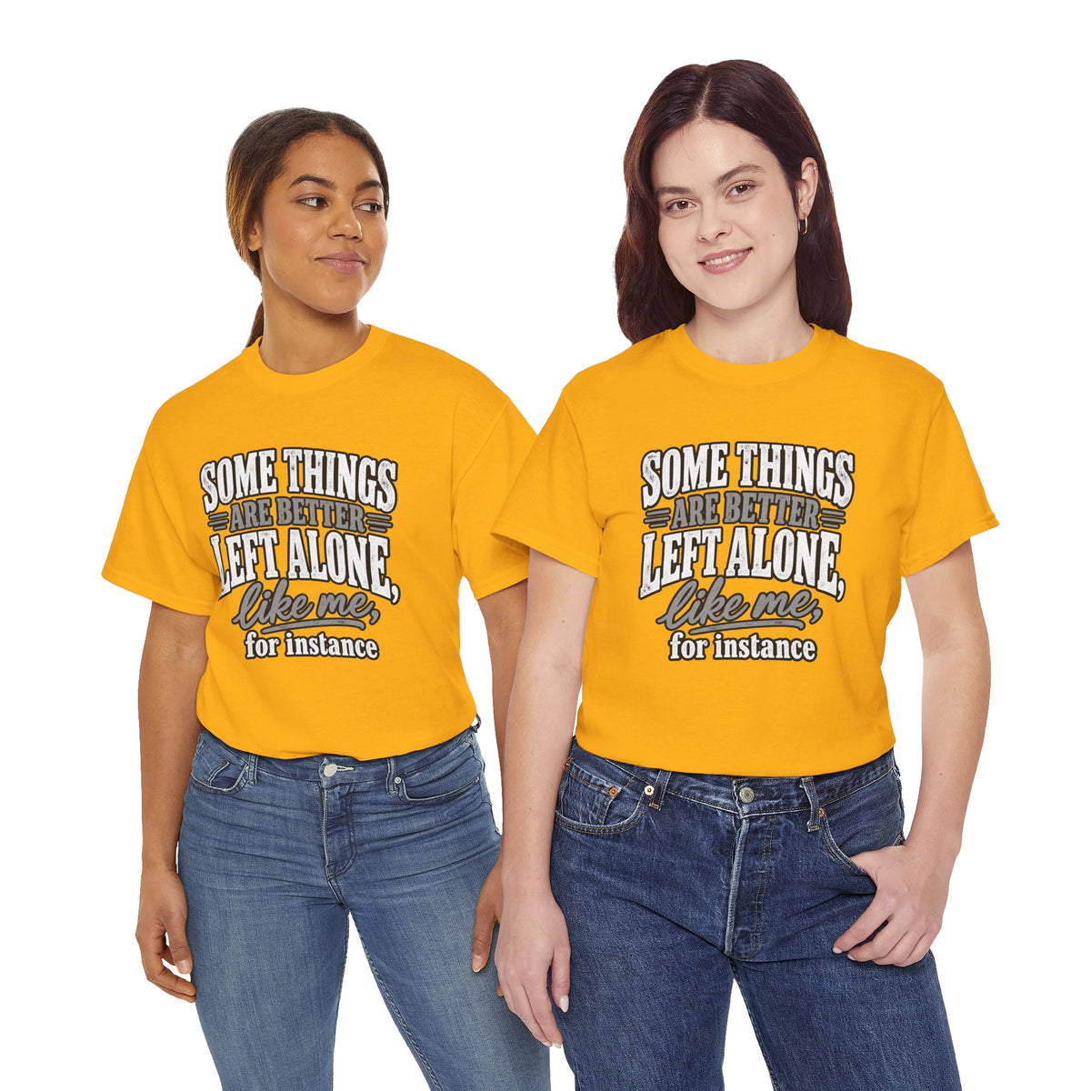 Funny Graphic Tee — “Some Things Are Better Left Alone, Like Me, For Instance” White T-Shirt