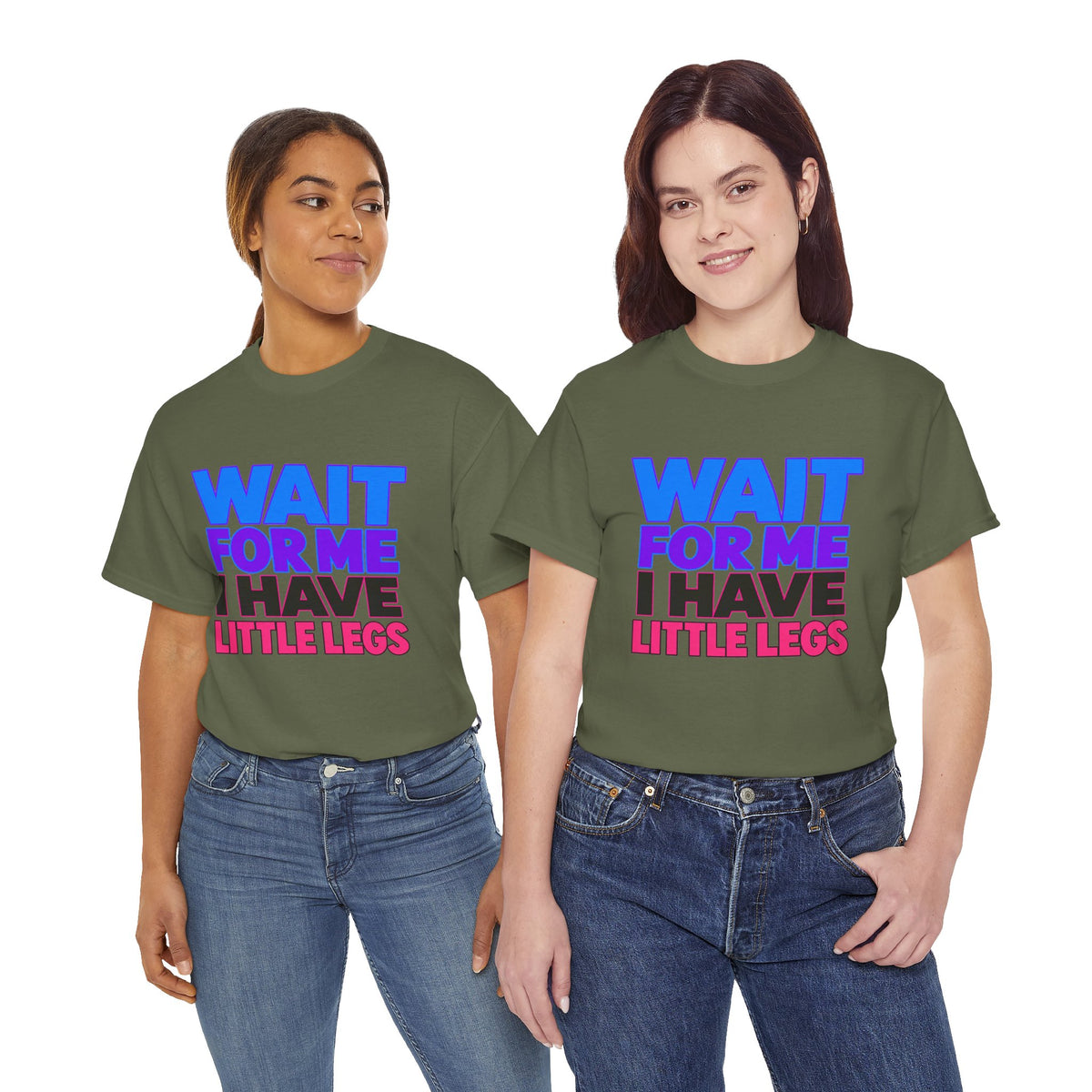 Wait For Me I Have Little Legs T-Shirt — Cute Pet / Toddler Humor Tee