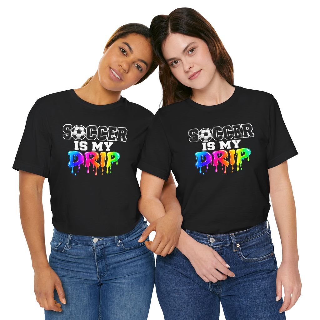 Soccer Is My Drip T-Shirt — Colorful Rainbow Drip Soccer Tee for Players & Fans