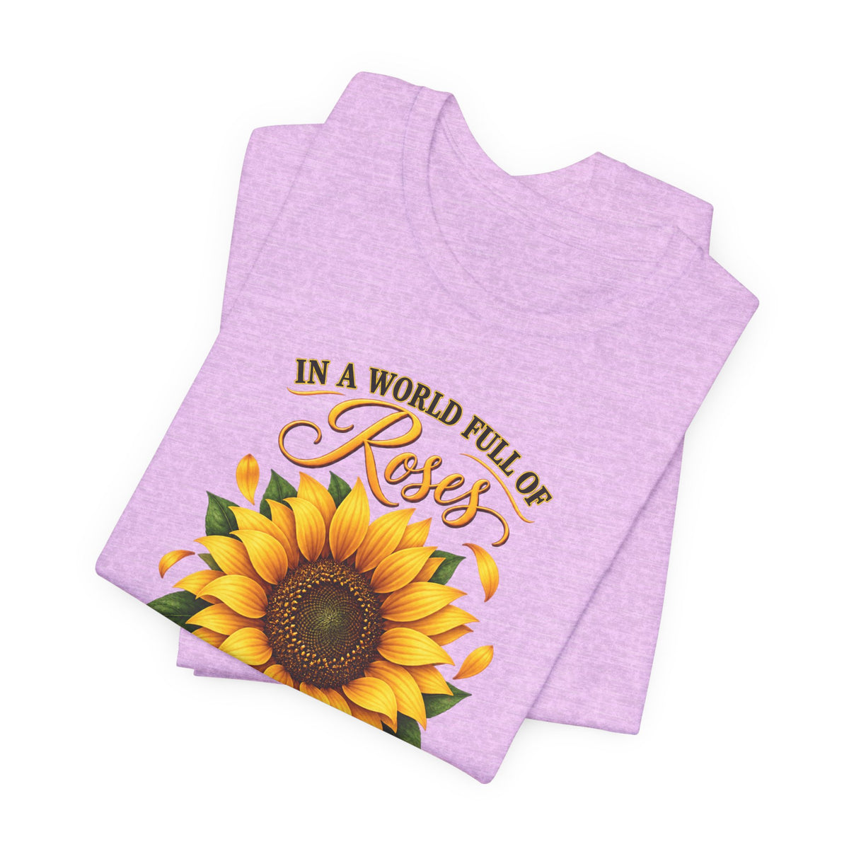 Be a Sunflower T-Shirt | Inspirational Floral Graphic