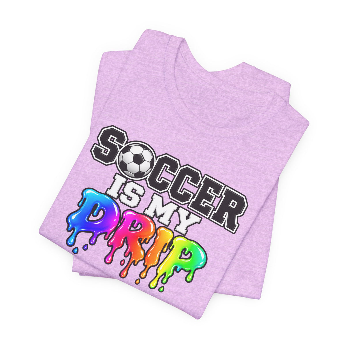 Soccer Is My Drip T-Shirt — Colorful Rainbow Drip Soccer Tee for Players & Fans