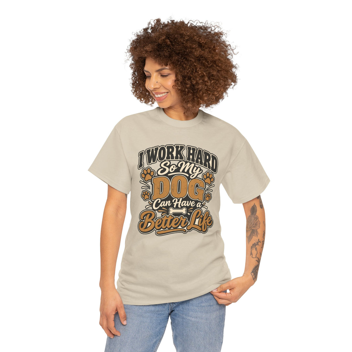 Dog Lover T‑Shirt — “I Work Hard So My Dog Can Have a Better Life”