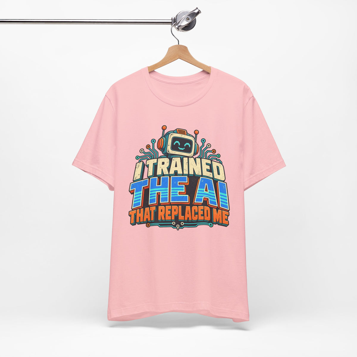 T-Shirt — I Trained the AI That Replaced Me Funny Tech Worker Tee