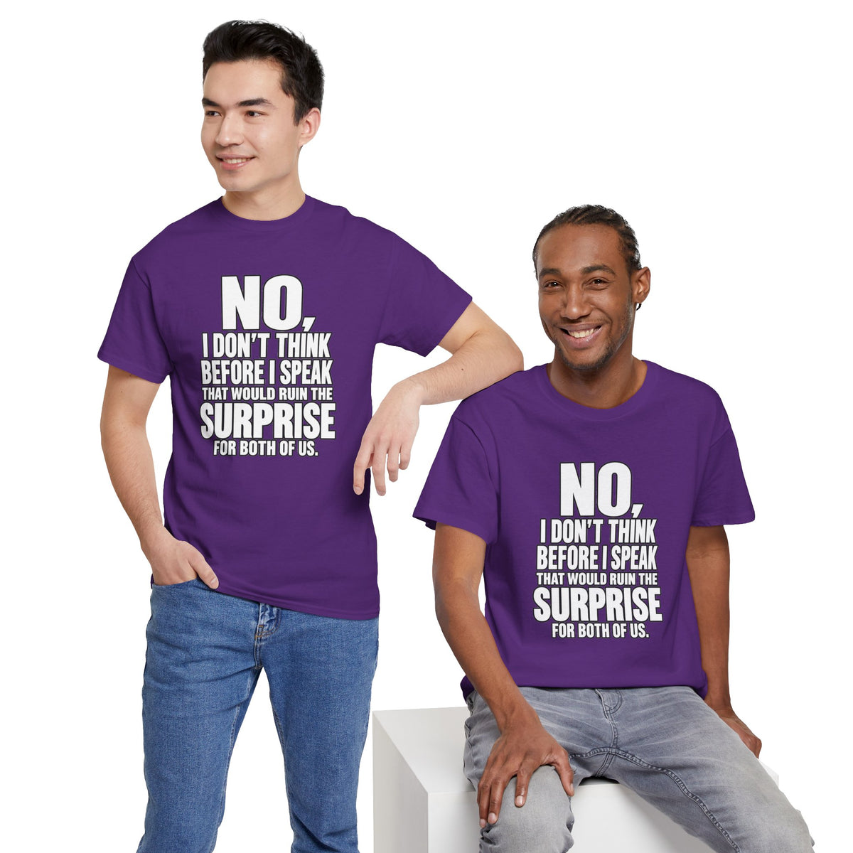 T‑Shirt — "No, I Don't Think Before I Speak That Would Ruin the Surprise" Funny Quote Tee