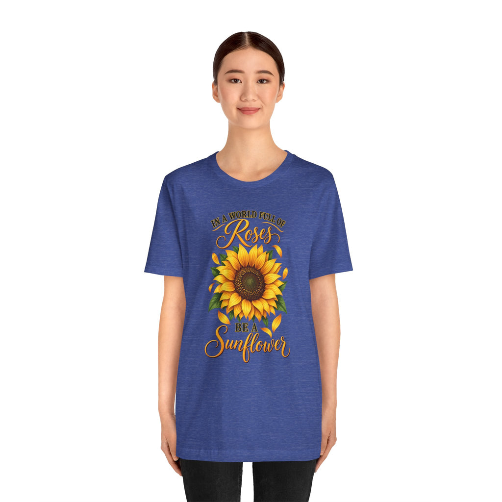 Be a Sunflower T-Shirt | Inspirational Floral Graphic