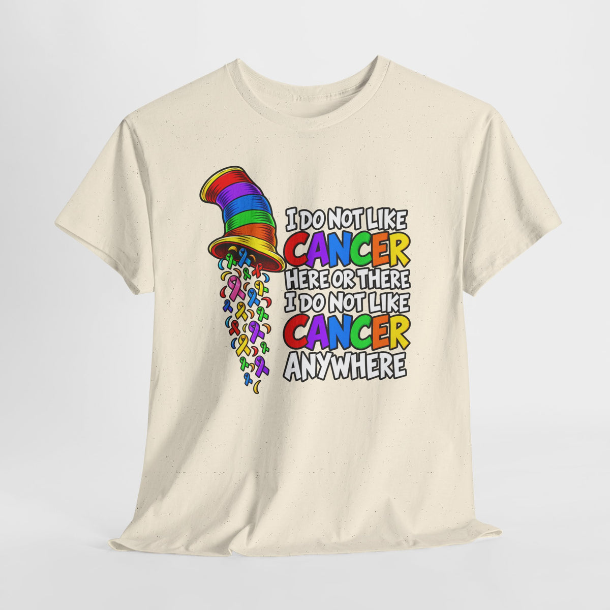 Cancer Awareness T-Shirt — “I Do Not Like Cancer Here or There” Rainbow Ribbon Tee