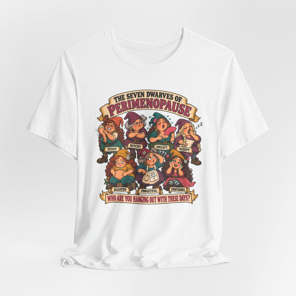 Perimenopause Tee — "The Seven Dwarves of Perimenopause" Funny Women’s Health Shirt