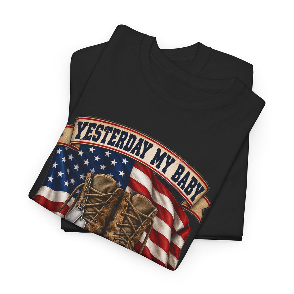 Yesterday My Baby, Today My Hero Military Tribute Tee