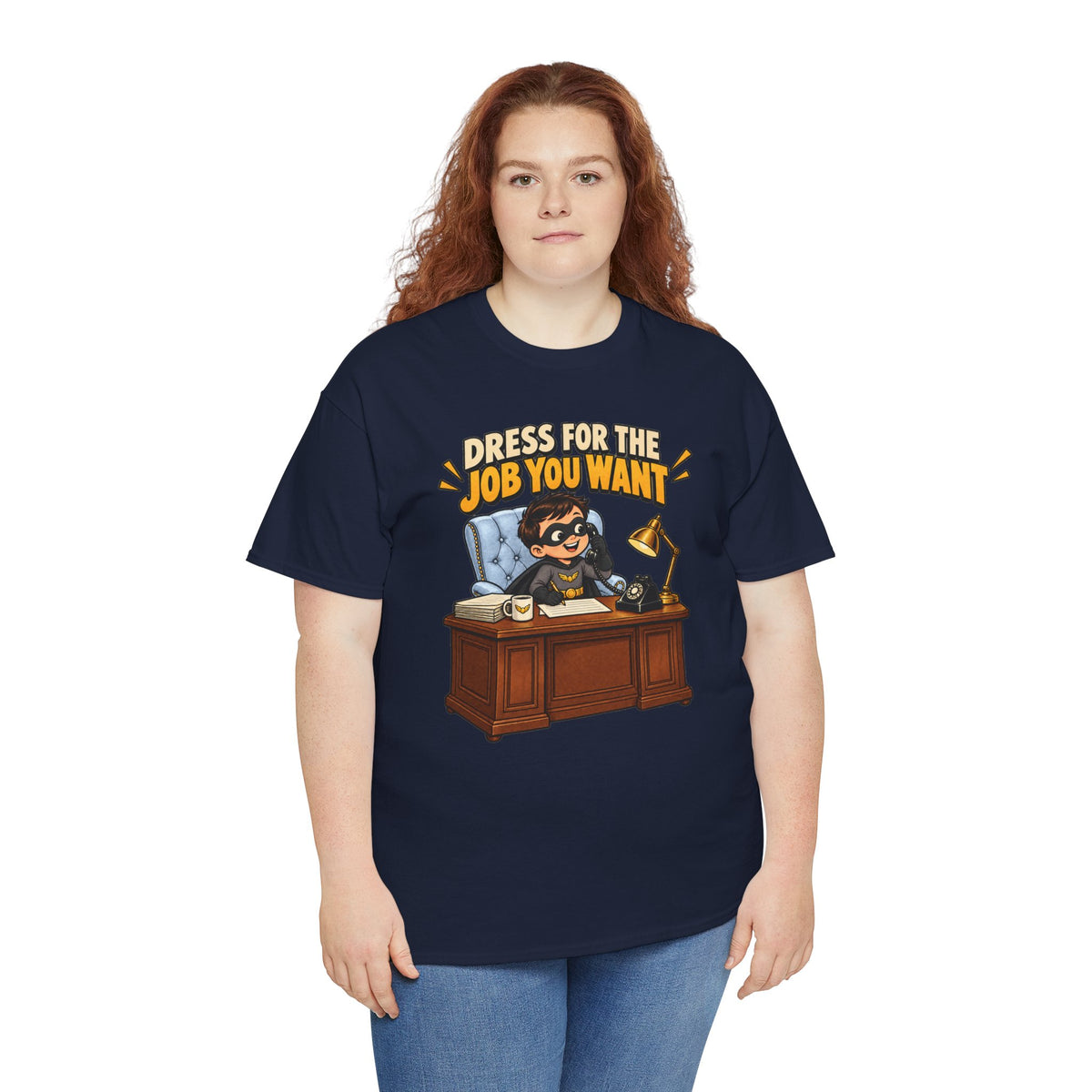 Dress for the Job You Want T-Shirt — Motivational Office Career Tee