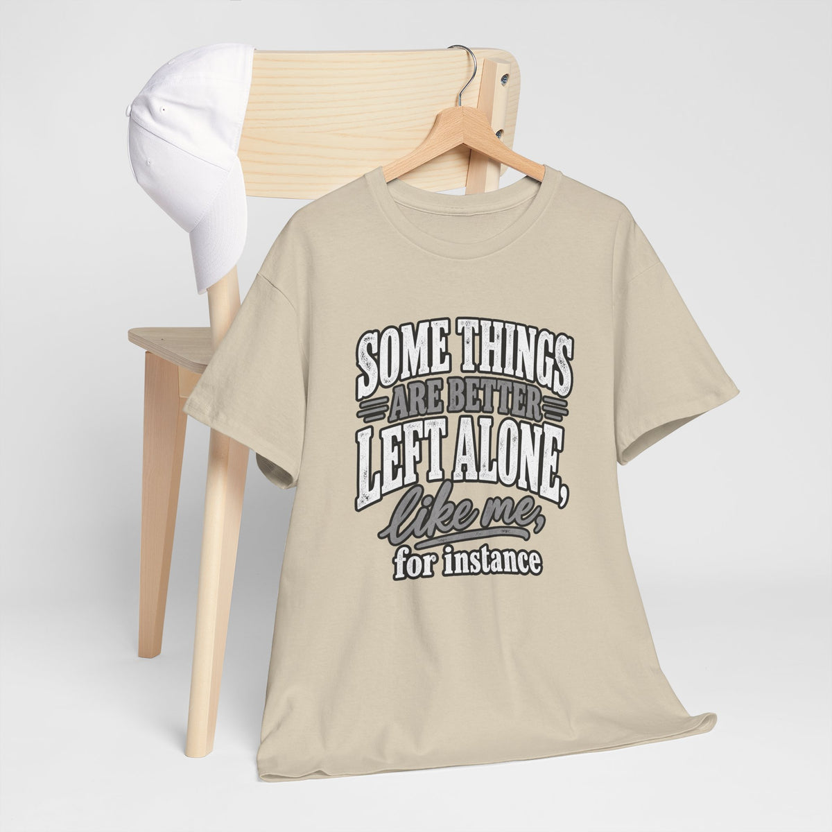 Funny Graphic Tee — “Some Things Are Better Left Alone, Like Me, For Instance” White T-Shirt