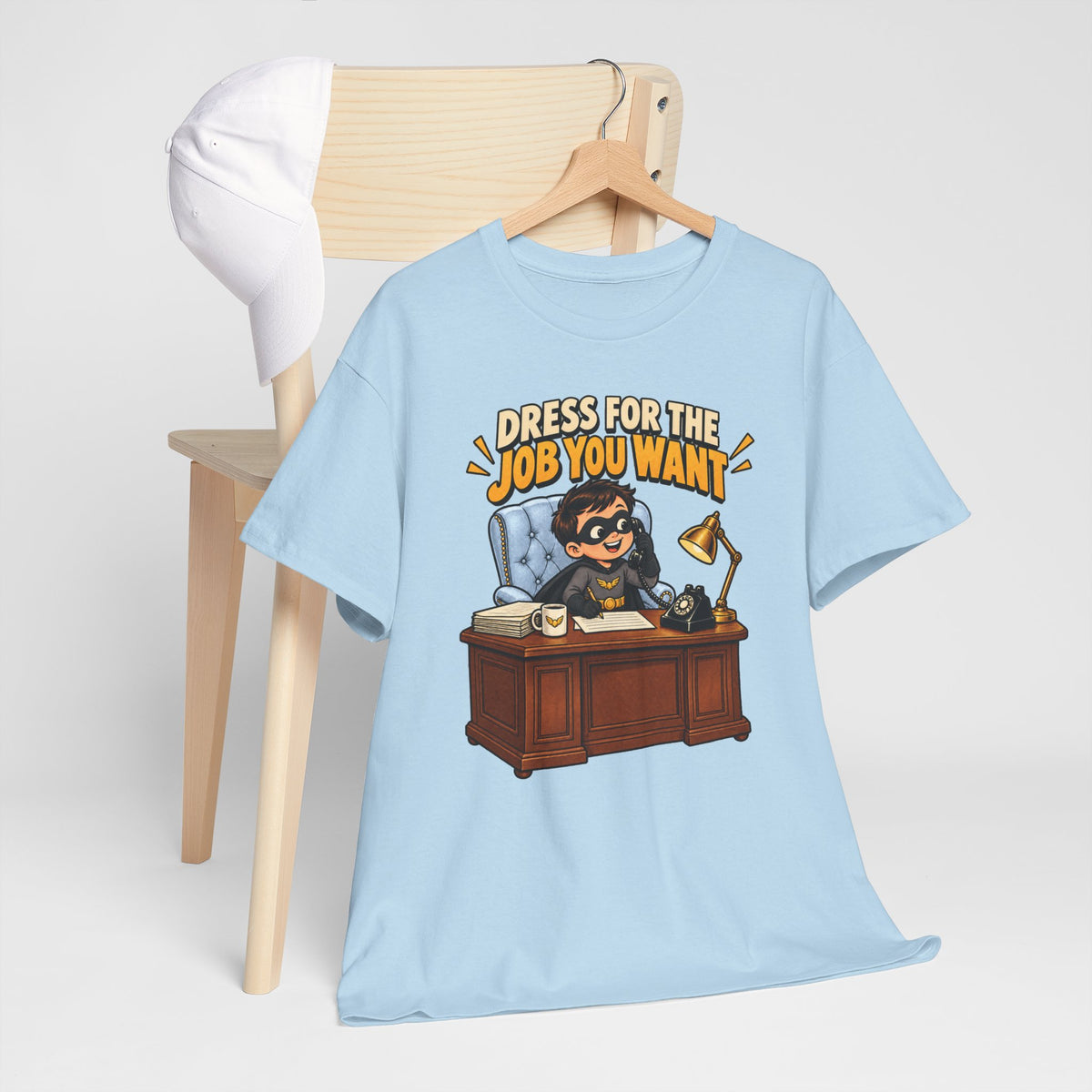 Dress for the Job You Want T-Shirt — Motivational Office Career Tee