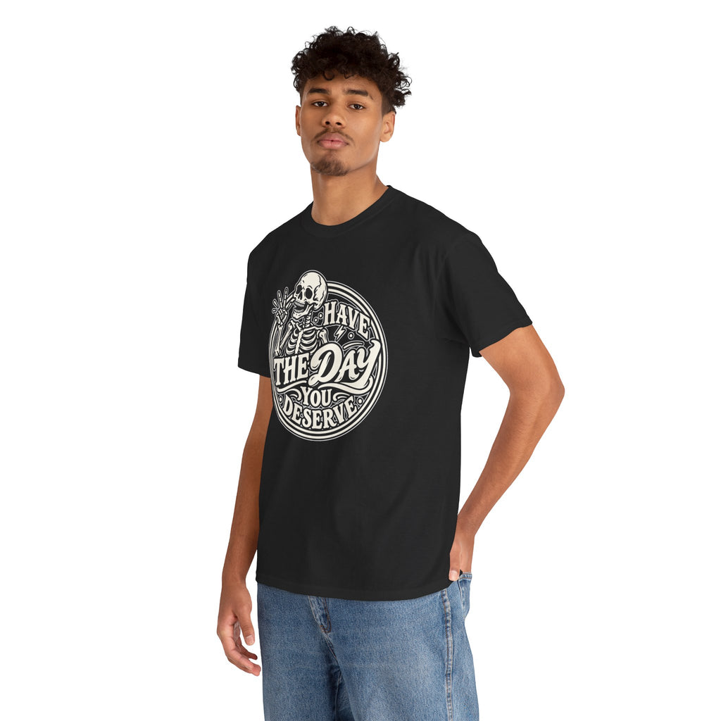 Have the Day You Deserve Tee — Vintage Skeleton Graphic T‑Shirt