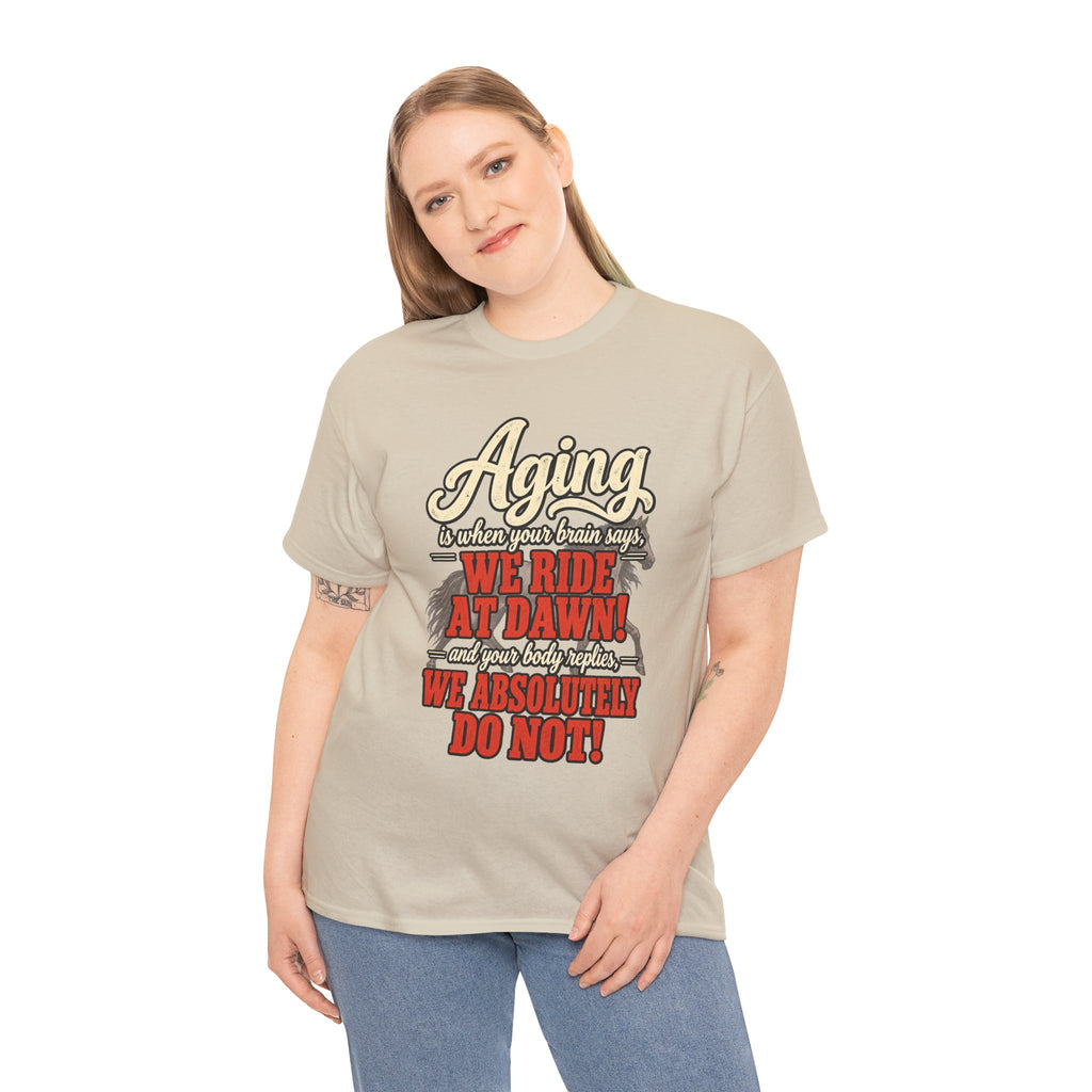Aging: When Your Brain Says “We Ride at Dawn” Funny Graphic Tee