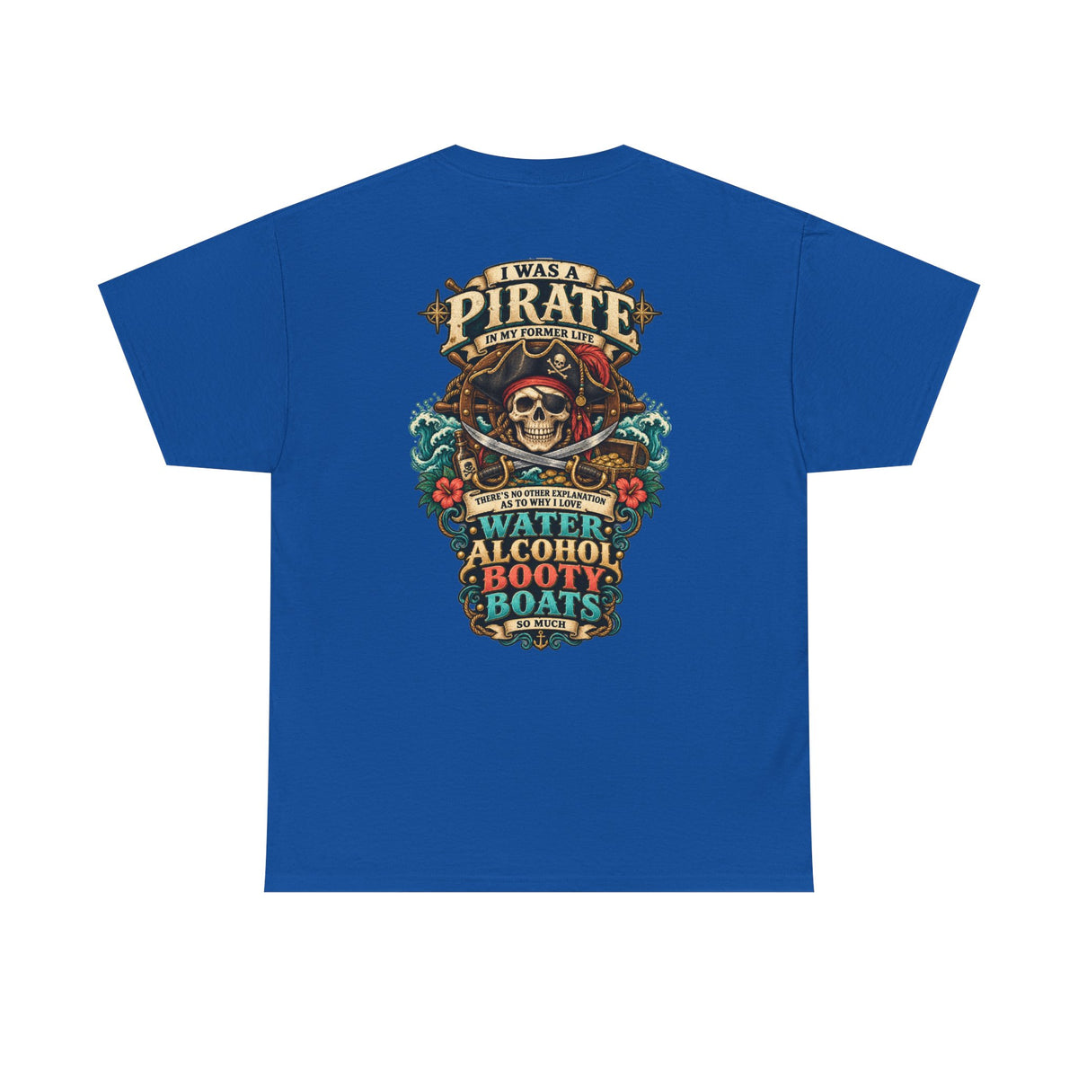 Pirate Skull Tee — "I Was a Pirate" Nautical Skull, Water • Alcohol • Booty • Boats Graphic T‑Shirt