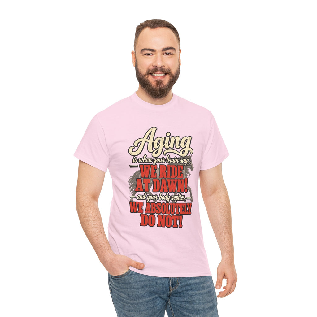 Aging: When Your Brain Says “We Ride at Dawn” Funny Graphic Tee