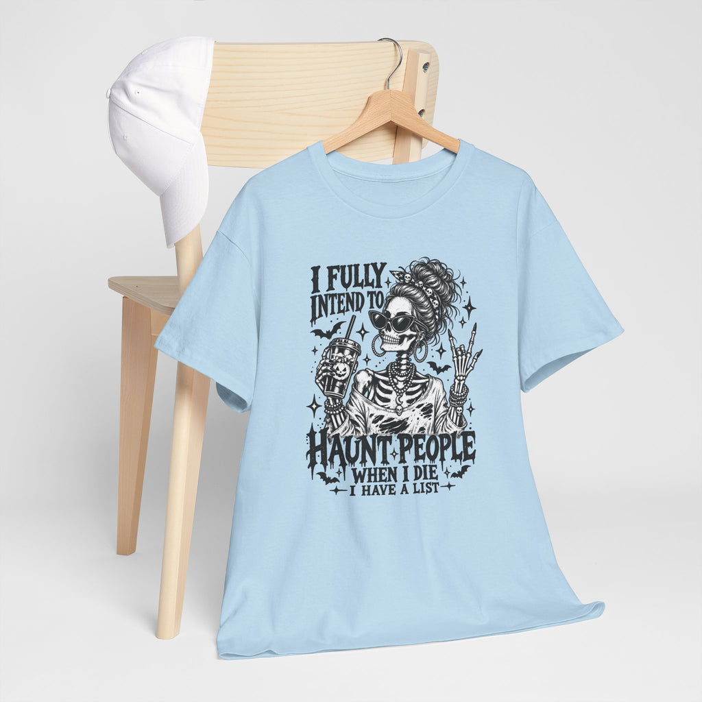 Haunted List Tee — "I Fully Intend to Haunt People When I Die" Graphic T-Shirt
