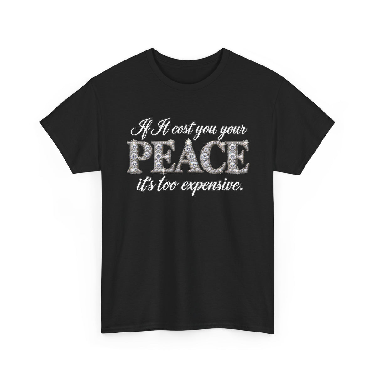 Peace Is Not Your Weakness Tee – "If it costs you your PEACE it's too expensive" Inspirational Graphic T-Shirt